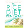 The Rice Diet Renewal: A Healing 30-Day Program for Lasting Weight Loss
