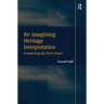 Re-imagining Heritage Interpretation: Enchanting the Past-Future