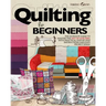 Quilting For Beginners: The Ultimate Guide to Master the Art of Quilting, with Practical Step-by-Step Instructions and Easy Project Ideas