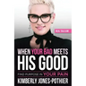When Your Bad Meets His Good: Find Purpose in Your Pain