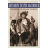 Katharine Dexter McCormick: Pioneer for Women's Rights