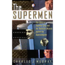 The Supermen: The Story of Seymour Cray and the Technical Wizards Behind the Supercomputer