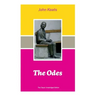 The Odes (The Classic Unabridged Edition): Ode on a Grecian Urn + Ode to a Nightingale + Hyperion + Endymion + The Eve of St. Agnes + Isabella + Ode t