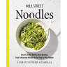 Milk Street Noodles: Secrets to the World's Best Noodles, from Fettuccine Alfredo to Pad Thai to Miso Ramen