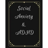 Social Anxiety and ADHD Workbook: Ideal and Perfect Gift for Social Anxiety and ADHD Workbook Best gift for You, Parent, Wife, Husband, Boyfriend, Gir