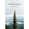 On Sacred Ground: The Spirit of Place in Pacific Northwest Literature