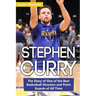 Stephen Curry: The Story of One of the Best Basketball Shooters and Point Guards of All Time