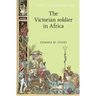 The Victorian Soldier in Africa