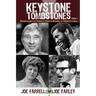 Keystone Tombstones - Volume 3: Biographies of Famous People Buried in Pennsylvania