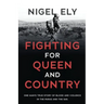 Fighting for Queen and Country: One man's true story of blood and violence in the paras and the SAS