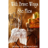 With Brave Wings She Flies: A Short Story