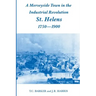 A Merseyside Town in the Industrial Revolution: St Helens 1750-1900