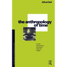 The Anthropology of Time: Cultural Constructions of Temporal Maps and Images