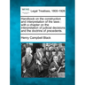 Handbook on the construction and interpretation of the laws: with a chapter on the interpretation of judicial decisions and the doctrine of precedents