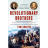 Revolutionary Brothers: Thomas Jefferson, the Marquis de Lafayette, and the Friendship That Helped Forge Two Nations