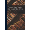 Collected Works of Lord Dunsany