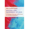 Mystery and Sacrament of Love: A Theology of Marriage and the Family for the New Evangelization