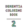 Dementia coloring book 2: 2nd Edition Dementia & Alzheimers Colouring Booklet Calming Anti-Stress and memory loss activity pad for the elderly
