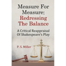 Measure For Measure: Redressing The Balance: A Critical Reappraisal Of Shakespeare's Play