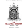 The Master Mason: The Reason of Being - A Treatise on the Third Degree of Freemasonry