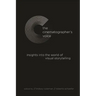 The Cinematographer's Voice: Insights into the World of Visual Storytelling