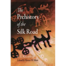 The Prehistory of the Silk Road