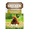 Raising Chickens for Eggs: Learn Everything to Protect your Flock and Eggs from Predators and Raise Disease Free Chickens