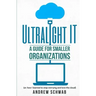 Ultralight IT: A Guide for Smaller Organizations