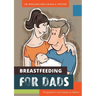 Breastfeeding for Dads: The guide for truly hands-on fathers