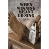 When Winning Meant Losing