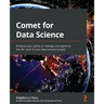 Comet for Data Science: Enhance your ability to manage and optimize the life cycle of your data science project