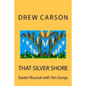 That Silver Shore: Easter Musical with Ten Songs