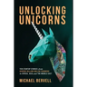 Unlocking Unicorns: Ten Startup Stories from Diverse Billion-dollar Founders in Africa, Asia, and the Middle East