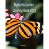 Butterfly Garden Coloring Book 2022: Butterfly Lovers Will Enjoy Coloring This Book