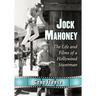 Jock Mahoney: The Life and Films of a Hollywood Stuntman
