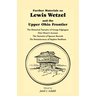 Further Materials on Lewis Wetzel and the Upper Ohio Frontier: The Historical Narrative of George Edgington, Peter Henry's Account, the Narrative of S