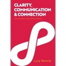 Clarity, Communication & Connection