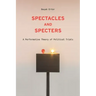 Spectacles and Specters: A Performative Theory of Political Trials