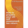 How to prepare your UK self assessment tax return: 5 April 2018 edition