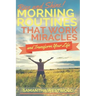Rise and Shine!: Morning Routines That Work Miracles and Transform Your Life