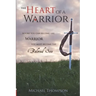 The Heart of a Warrior: Before You Can Become the Warrior, You Must Become the Beloved Son