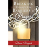 Breaking Through the Barriers of Prayer