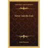 Never Ask the End