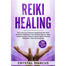 Reiki Healing: Start now your Personal Awakening with Reiki Kundalini Meditation. The Ultimate Step-by-Step, Comprehensive Guide to M