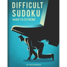Difficult Sudoku: Hard To Extremely Hard Difficulty Level Sudoku Puzzle Book. Total 300 Puzzles. 100 Hard, 100 Very Hard And 100 Extreme