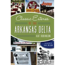 Classic Eateries of the Arkansas Delta