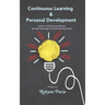 Continuous Learning & Personal Development: Your Link to Becoming Happier, Healthier, and More Productive.
