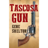 Tascosa Gun: The Story of Jim East