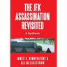 The JFK Assassination Revisited: A Synthesis