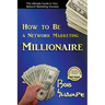 How to Be a Network Marketing Millionaire